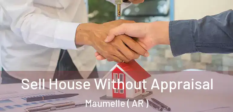  Sell House Without Appraisal Maumelle ( AR )