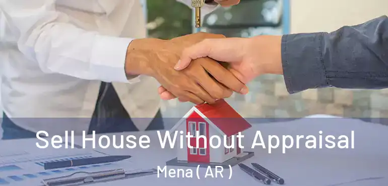  Sell House Without Appraisal Mena ( AR )