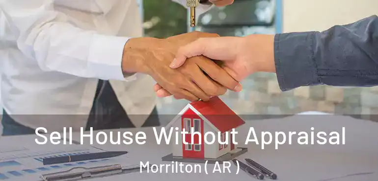  Sell House Without Appraisal Morrilton ( AR )