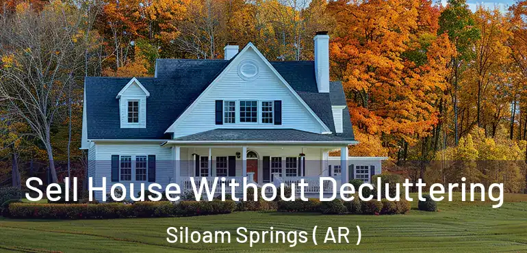  Sell House Without Decluttering Siloam Springs ( AR )