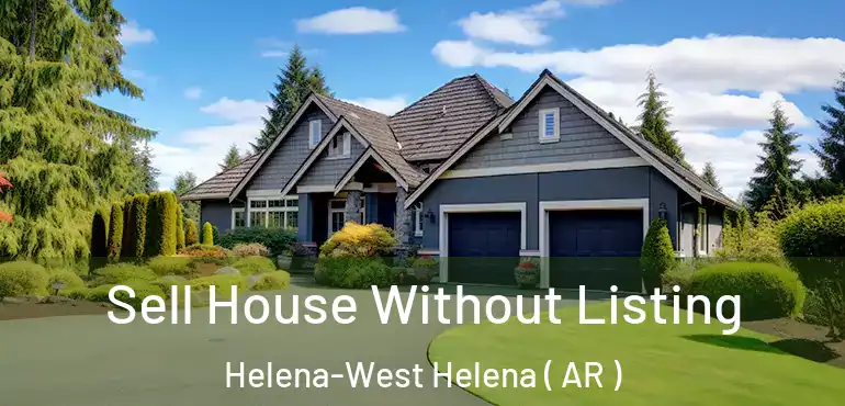  Sell House Without Listing Helena-West Helena ( AR )