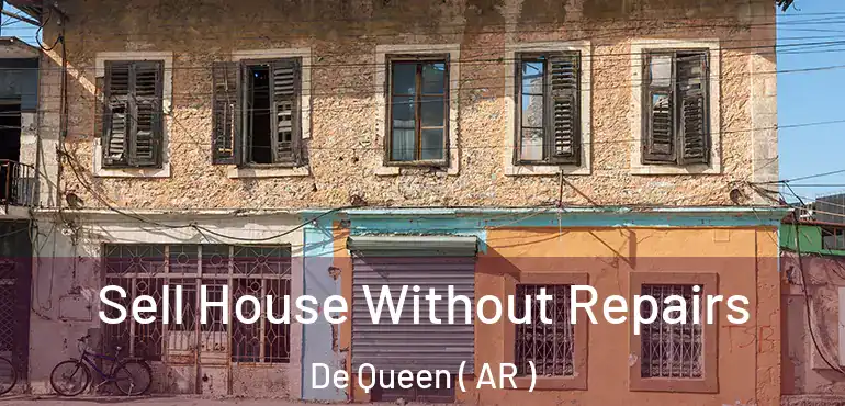  Sell House Without Repairs De Queen ( AR )