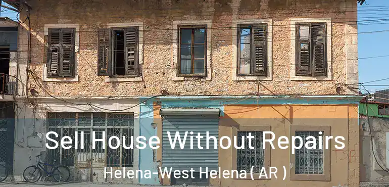  Sell House Without Repairs Helena-West Helena ( AR )
