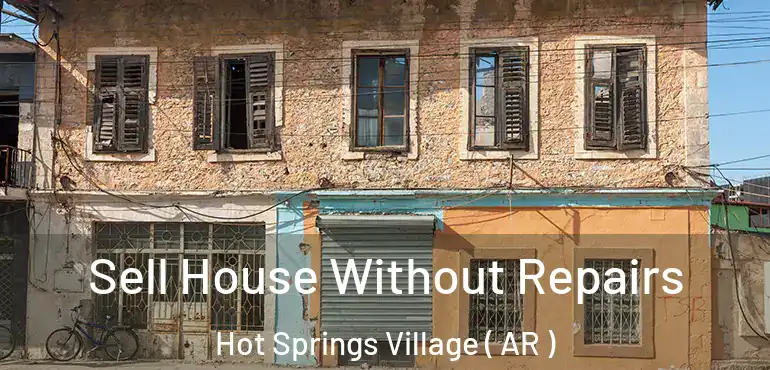  Sell House Without Repairs Hot Springs Village ( AR )