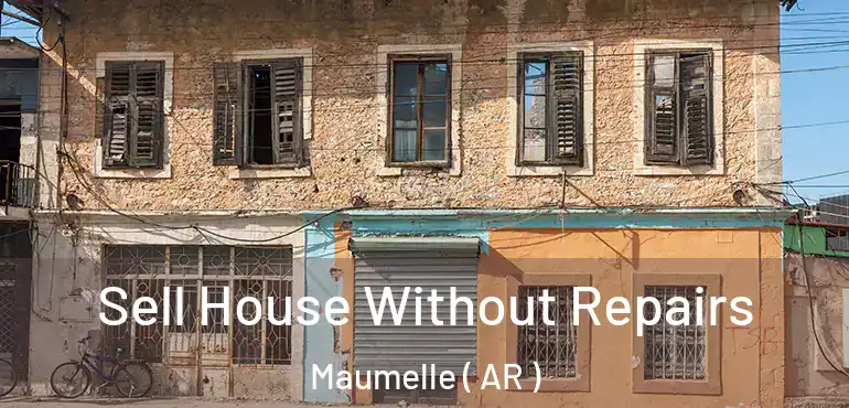  Sell House Without Repairs Maumelle ( AR )