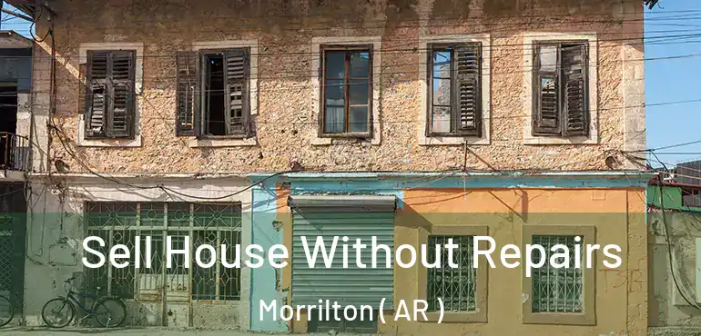  Sell House Without Repairs Morrilton ( AR )