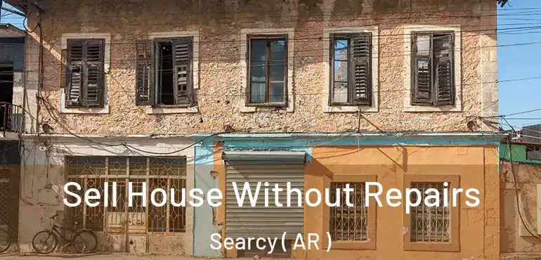  Sell House Without Repairs Searcy ( AR )