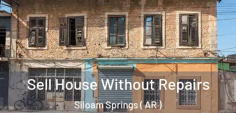  Sell House Without Repairs Siloam Springs ( AR )