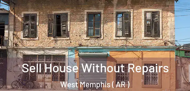  Sell House Without Repairs West Memphis ( AR )