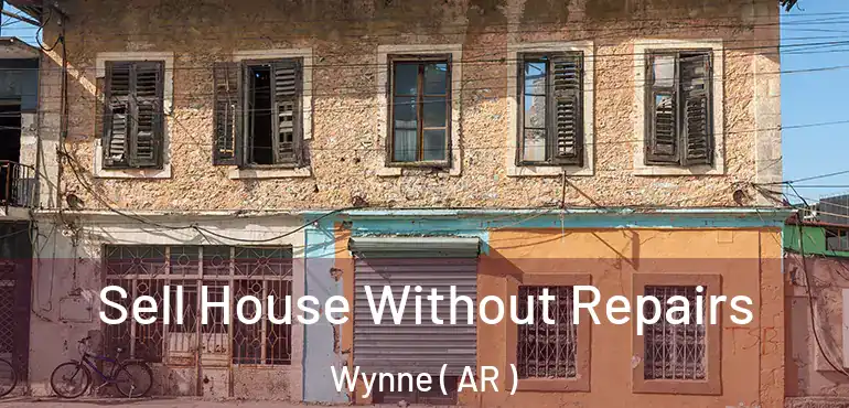  Sell House Without Repairs Wynne ( AR )