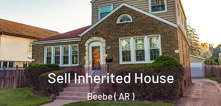  Sell Inherited House Beebe ( AR )