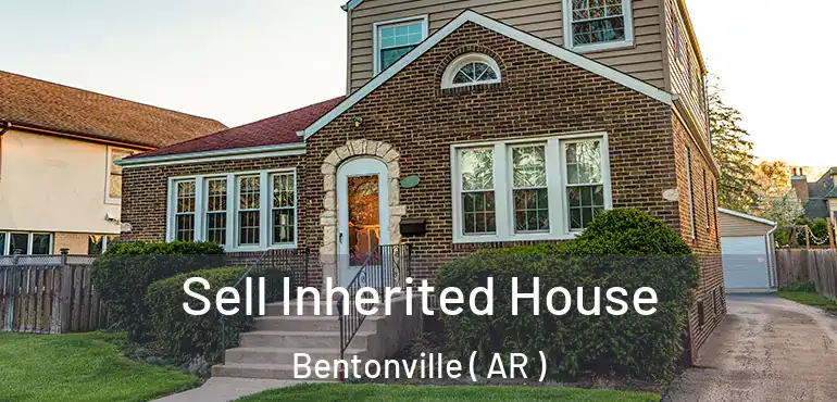  Sell Inherited House Bentonville ( AR )