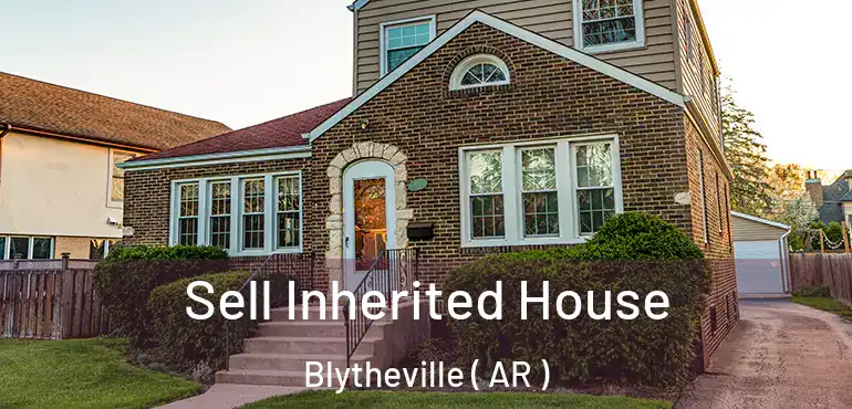  Sell Inherited House Blytheville ( AR )