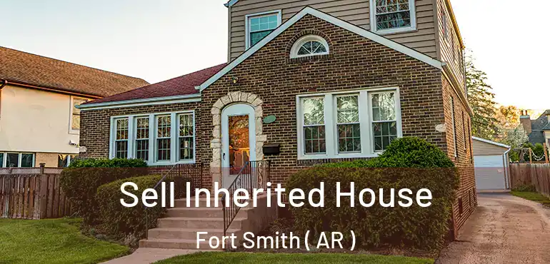  Sell Inherited House Fort Smith ( AR )