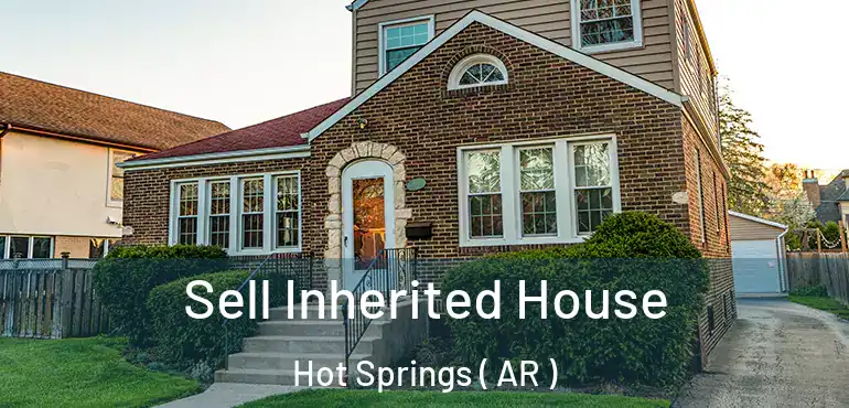  Sell Inherited House Hot Springs ( AR )