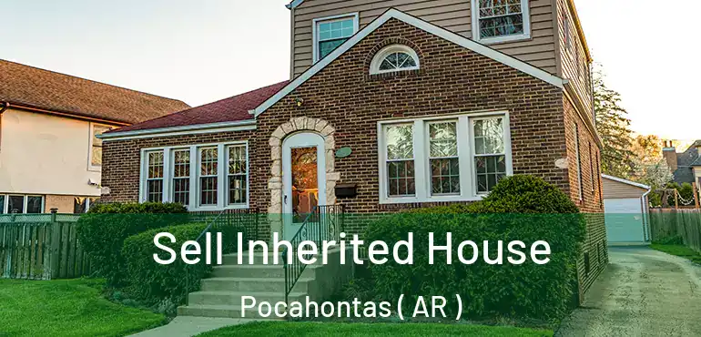  Sell Inherited House Pocahontas ( AR )