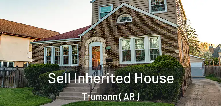  Sell Inherited House Trumann ( AR )