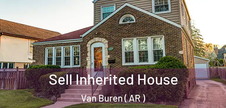  Sell Inherited House Van Buren ( AR )