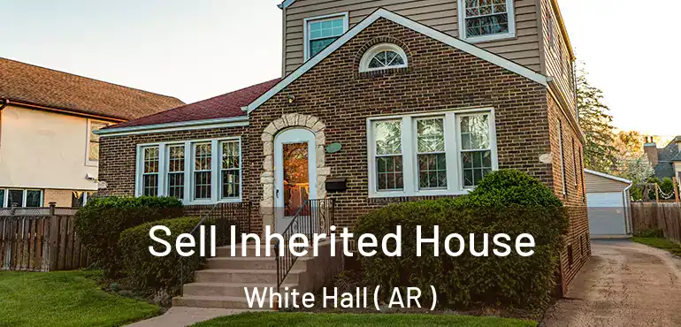  Sell Inherited House White Hall ( AR )