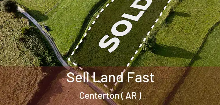  Sell Land Fast Centerton ( AR )