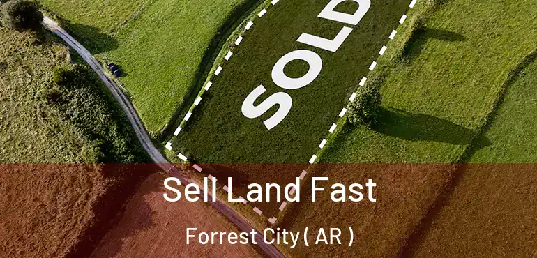  Sell Land Fast Forrest City ( AR )