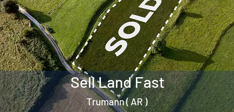 Sell Land Fast Trumann ( AR )