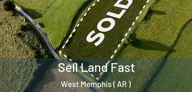  Sell Land Fast West Memphis ( AR )