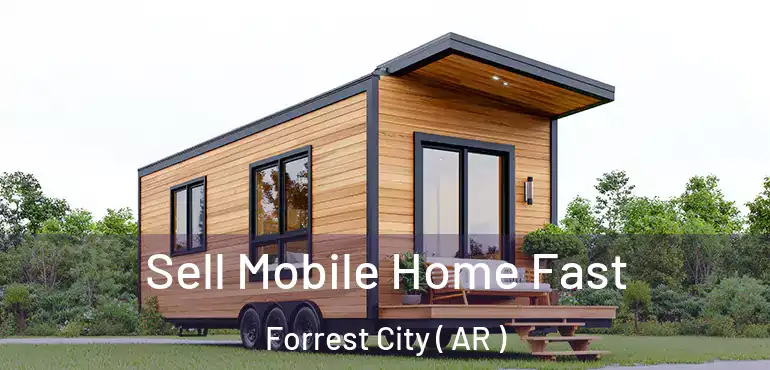  Sell Mobile Home Fast Forrest City ( AR )