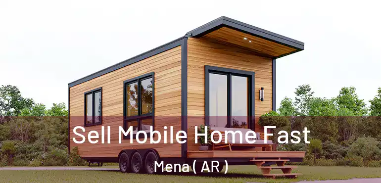 Sell Mobile Home Fast Mena ( AR )