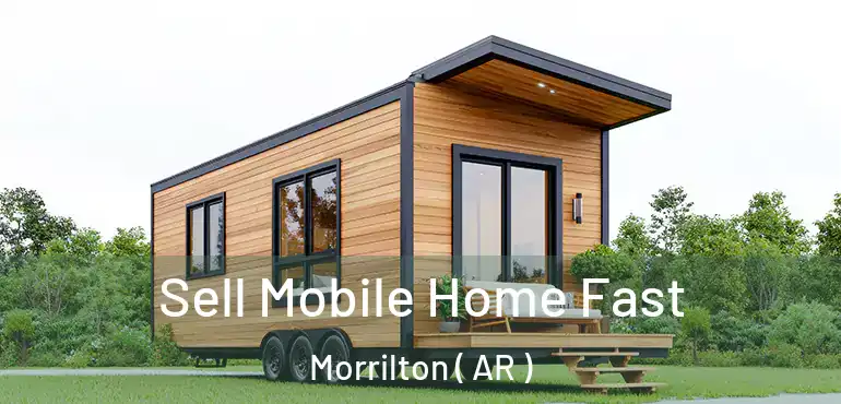  Sell Mobile Home Fast Morrilton ( AR )