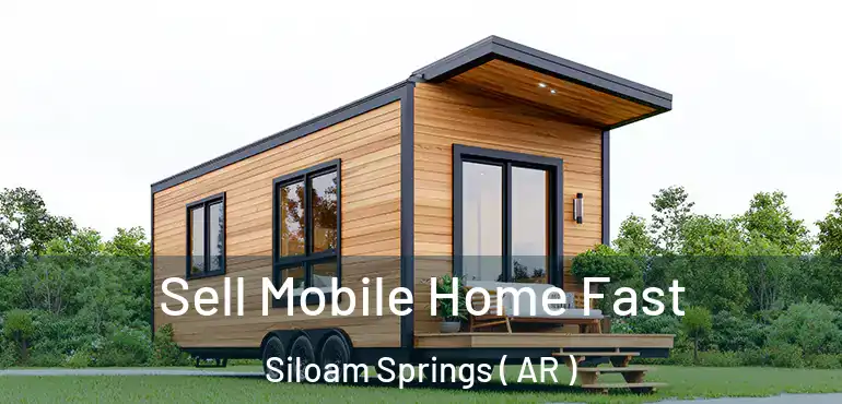  Sell Mobile Home Fast Siloam Springs ( AR )
