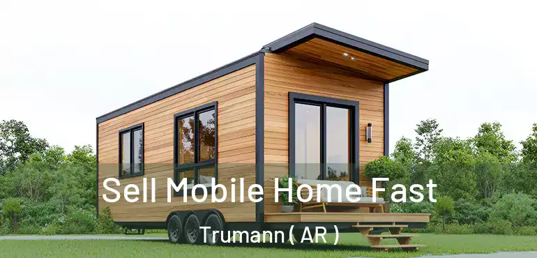  Sell Mobile Home Fast Trumann ( AR )