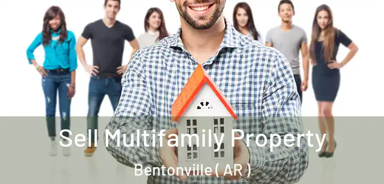  Sell Multifamily Property Bentonville ( AR )