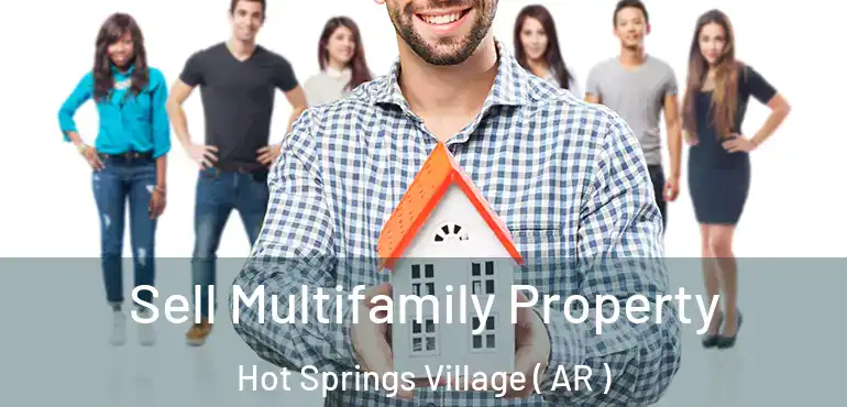  Sell Multifamily Property Hot Springs Village ( AR )