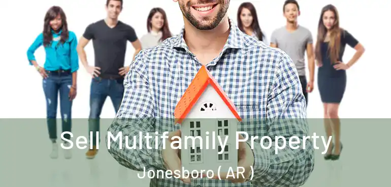  Sell Multifamily Property Jonesboro ( AR )