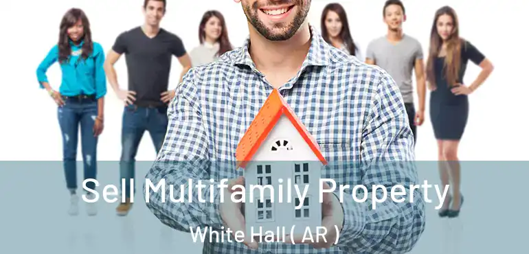  Sell Multifamily Property White Hall ( AR )