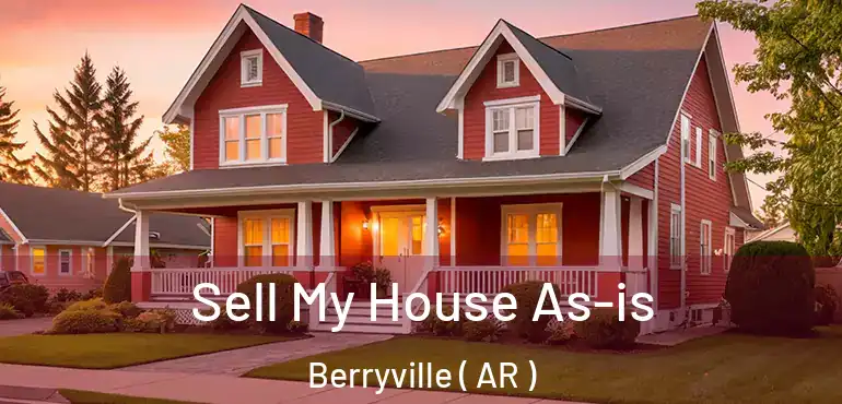  Sell My House As-is Berryville ( AR )