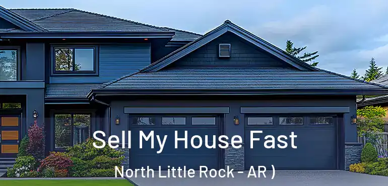  Sell My House Fast North Little Rock - AR )