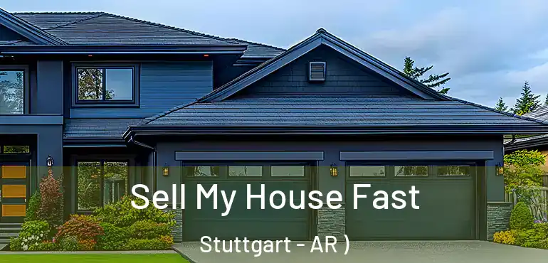  Sell My House Fast Stuttgart - AR )