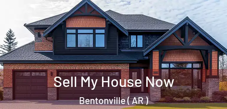  Sell My House Now Bentonville ( AR )