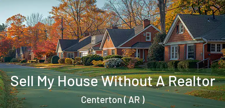  Sell My House Without A Realtor Centerton ( AR )