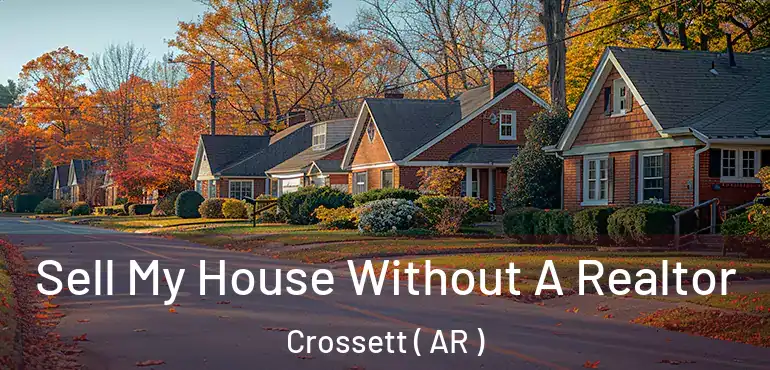  Sell My House Without A Realtor Crossett ( AR )