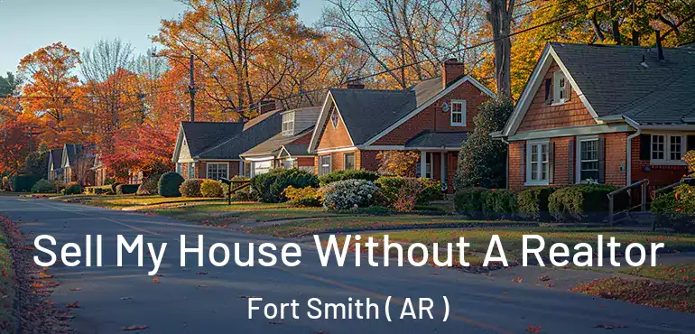  Sell My House Without A Realtor Fort Smith ( AR )