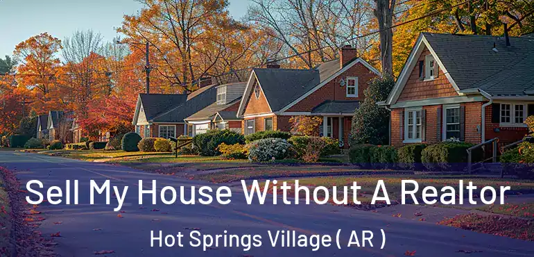  Sell My House Without A Realtor Hot Springs Village ( AR )