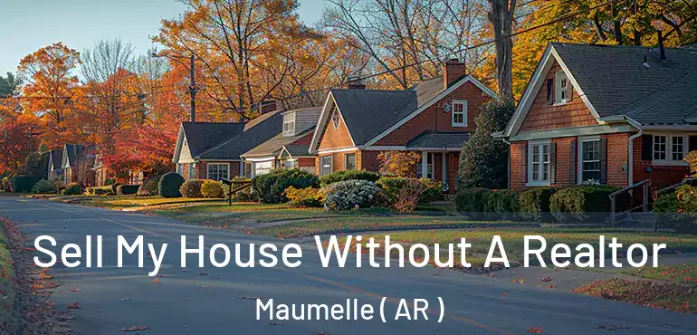  Sell My House Without A Realtor Maumelle ( AR )
