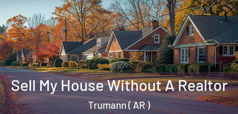  Sell My House Without A Realtor Trumann ( AR )