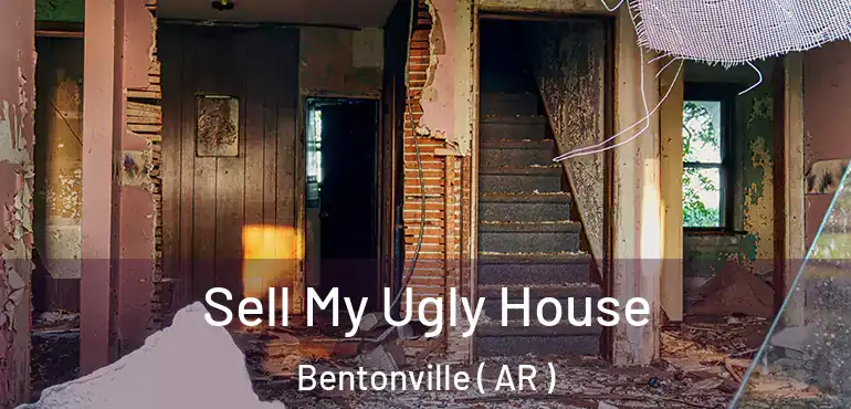  Sell My Ugly House Bentonville ( AR )