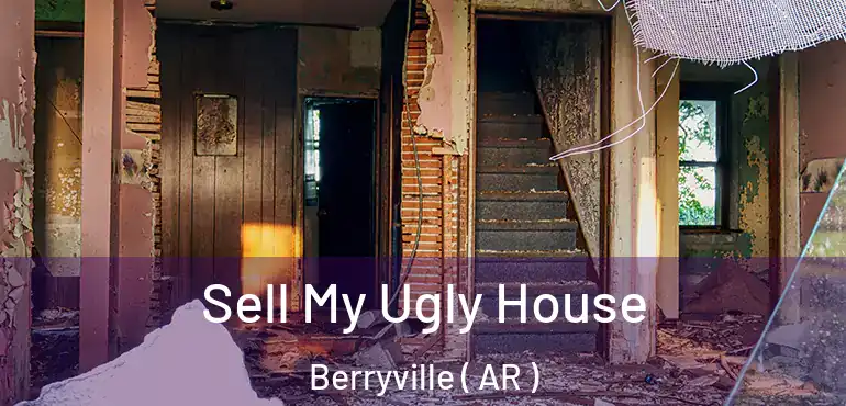  Sell My Ugly House Berryville ( AR )