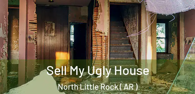 Sell My Ugly House North Little Rock ( AR )