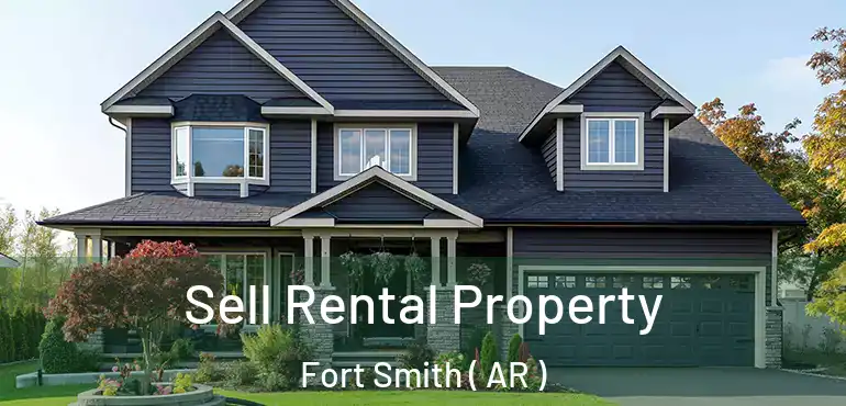  Sell Rental Property Fort Smith ( AR )
